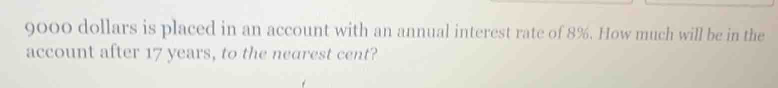 9000 dollars is placed in an account with an annual interest rate of 8%…