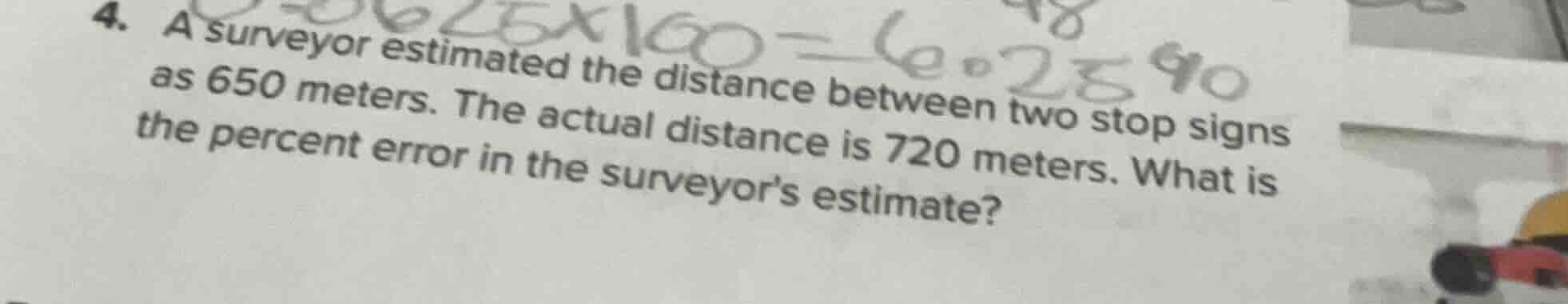 4. a surveyor estimated the distance between two stop signs as 650 mete…