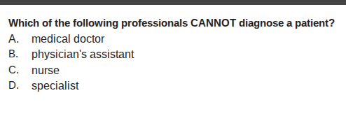 which of the following professionals cannot diagnose a patient? a. medi…