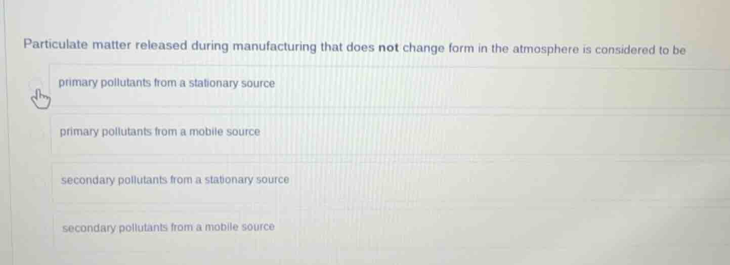 particulate matter released during manufacturing that does not change f…