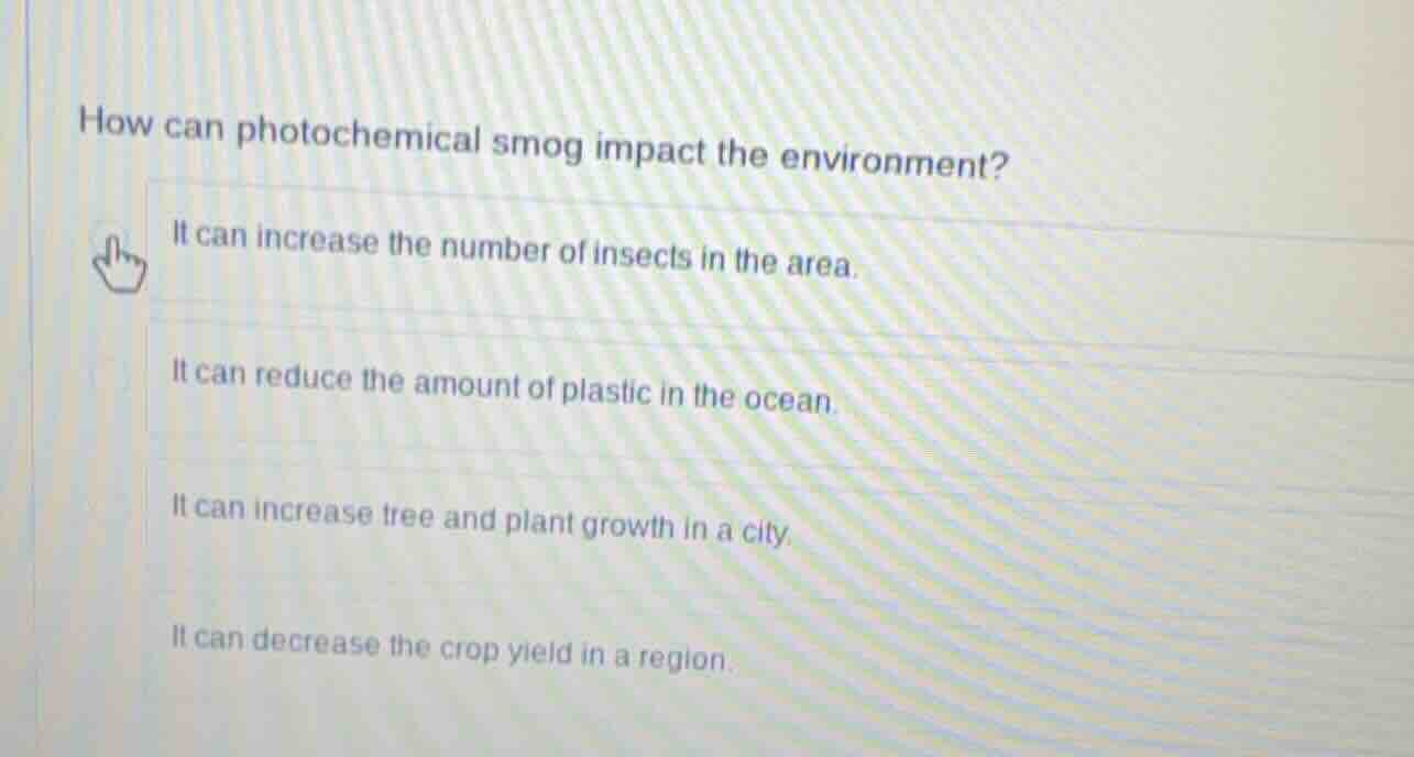 how can photochemical smog impact the environment? it can increase the …