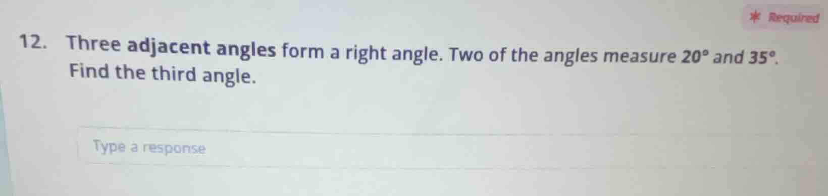 12. three adjacent angles form a right angle. two of the angles measure…