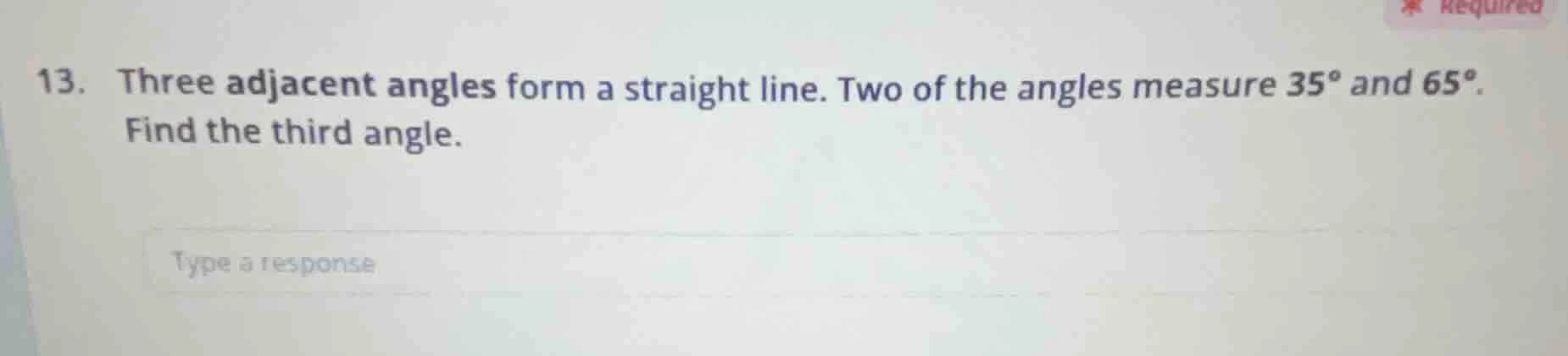 13. three adjacent angles form a straight line. two of the angles measu…