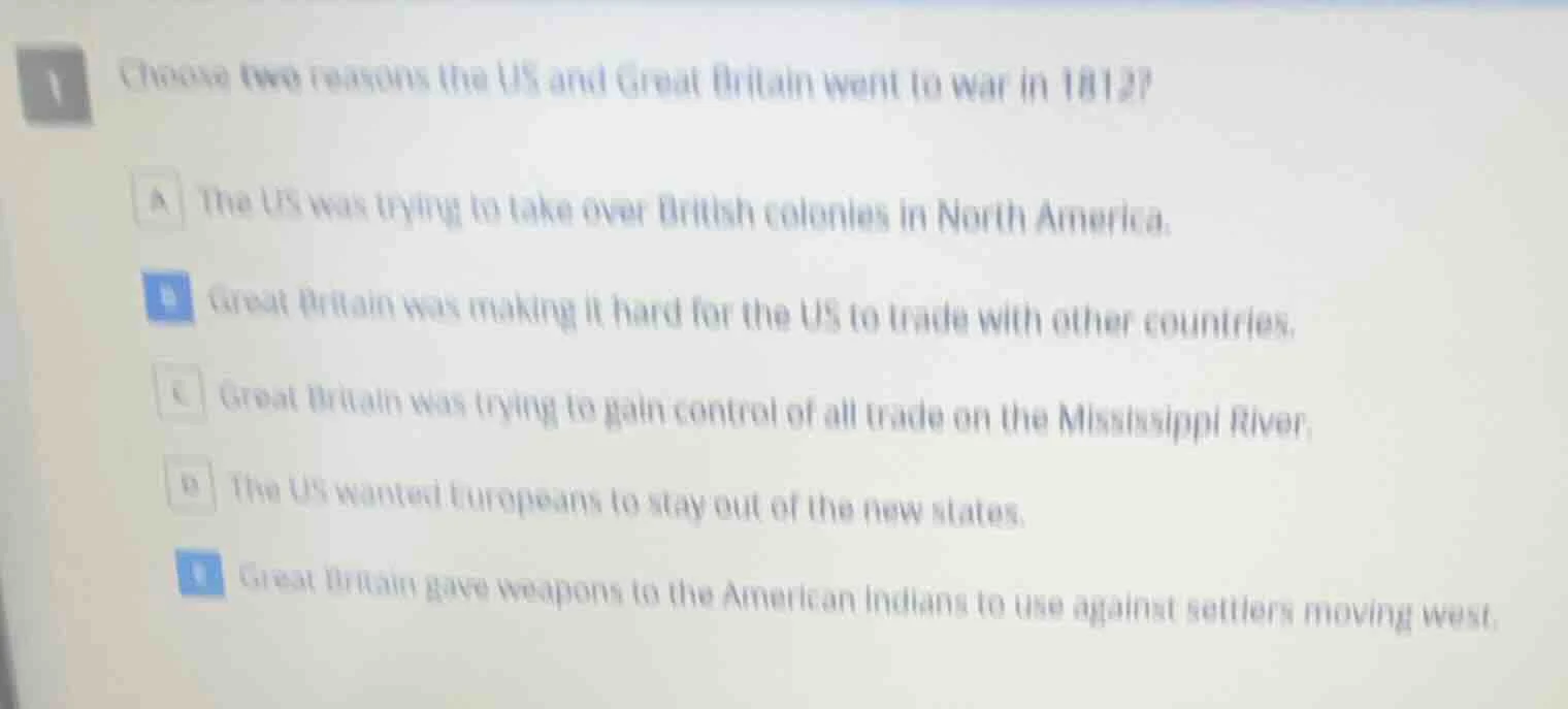 1 choose two reasons the us and great britain went to war in 1812? a th…