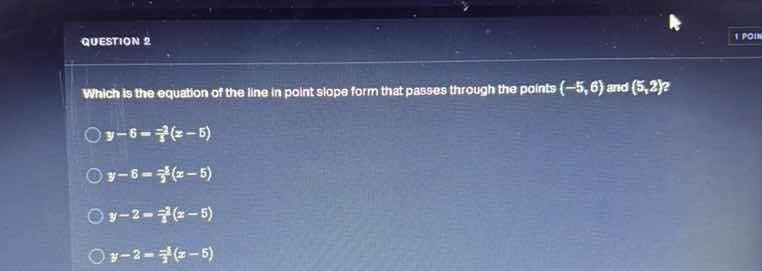 question 2 which is the equation of the line in point slope form that p…