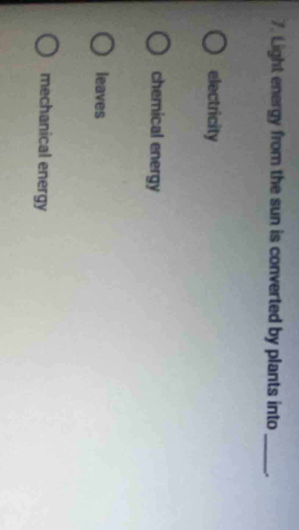 7. light energy from the sun is converted by plants into ______. electr…