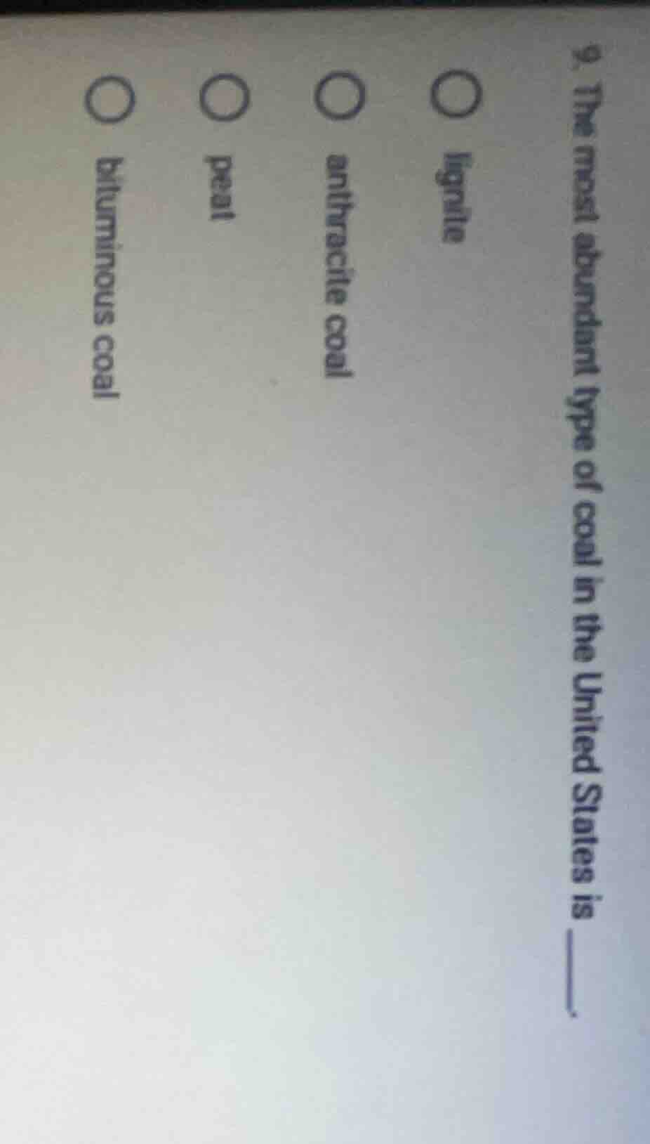 9. the most abundant type of coal in the united states is ______. ○ lig…