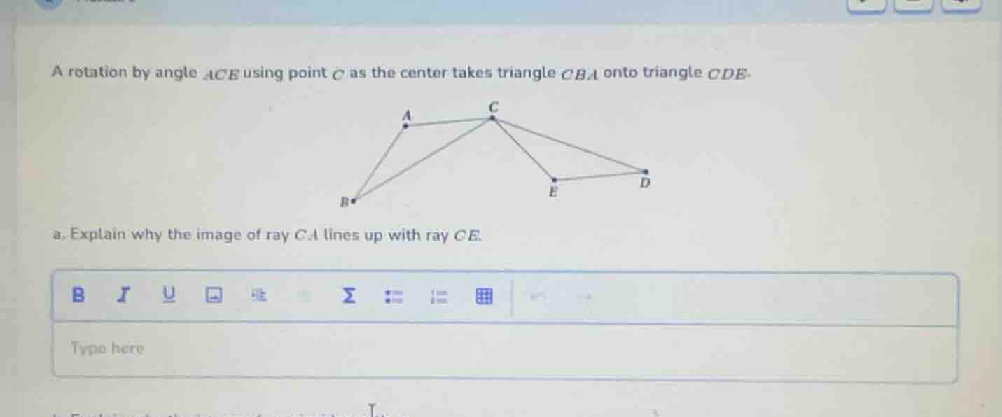 a rotation by angle ∠ace using point c as the center takes triangle cba…