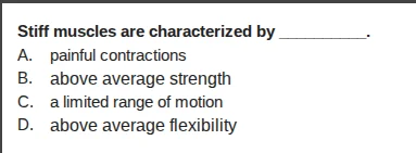 stiff muscles are characterized by _______. a. painful contractions b. …