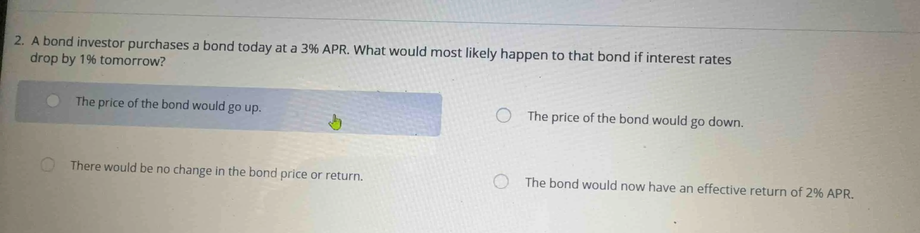 2. a bond investor purchases a bond today at a 3% apr. what would most …