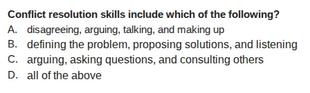 conflict resolution skills include which of the following? a. disagreei…