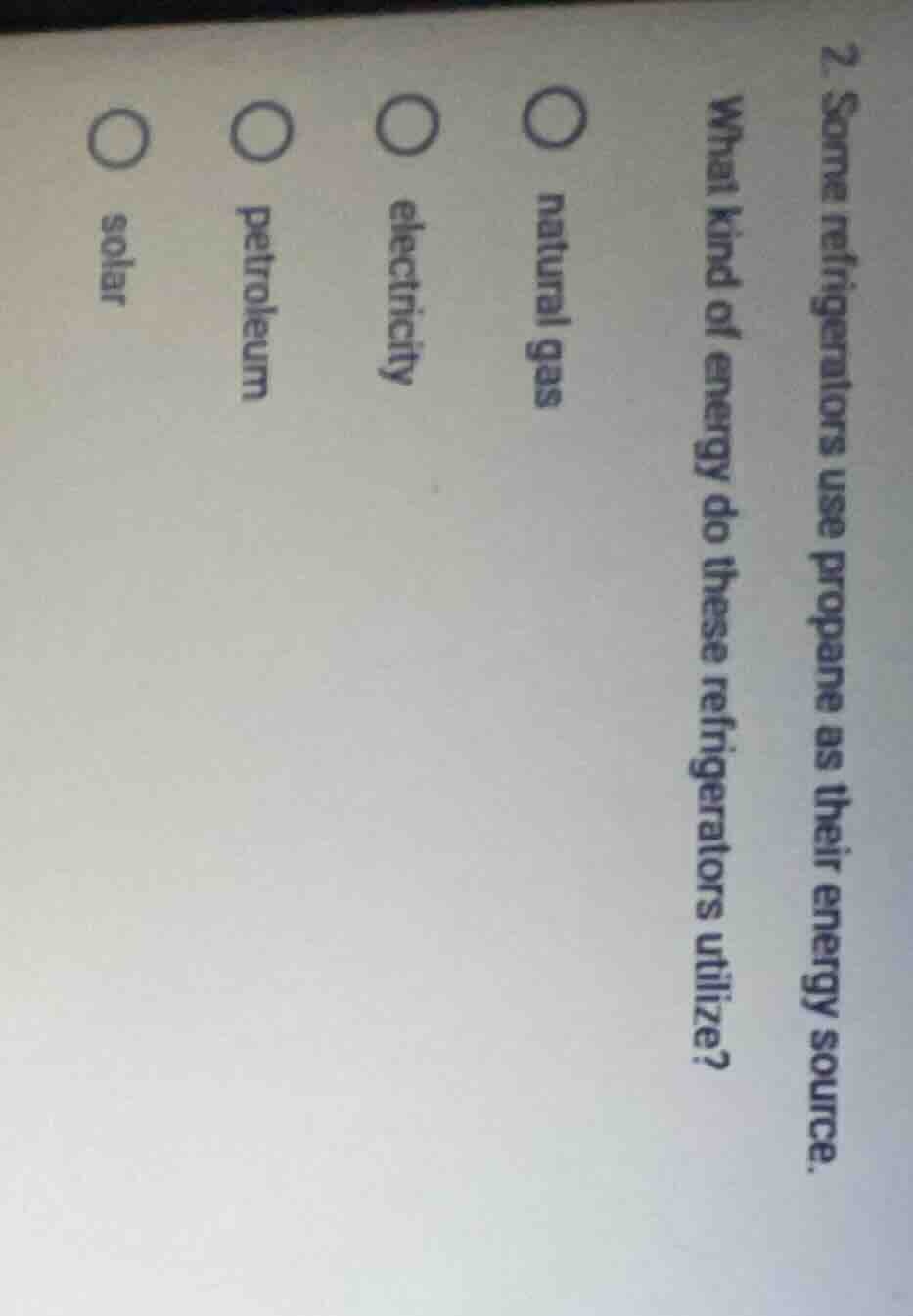 2. some refrigerators use propane as their energy source. what kind of …