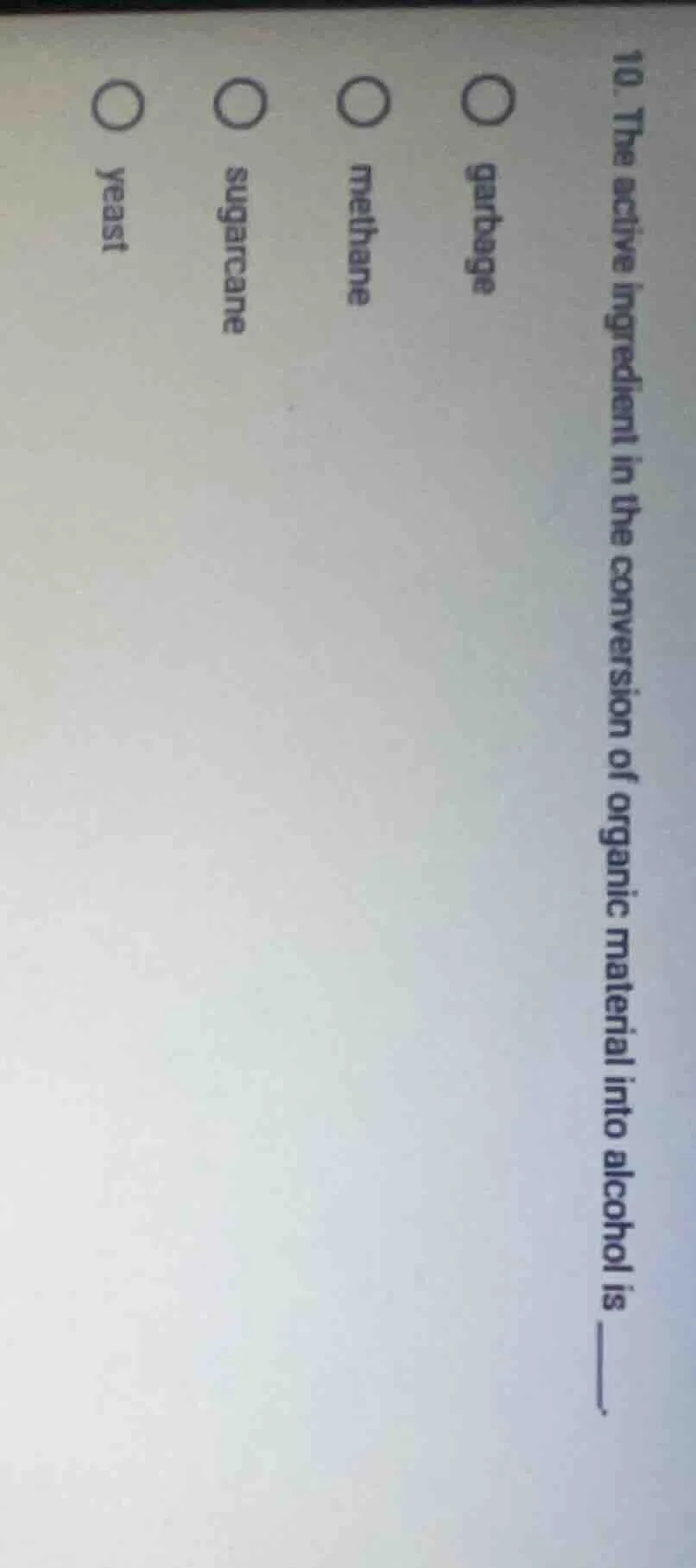 10. the active ingredient in the conversion of organic material into al…