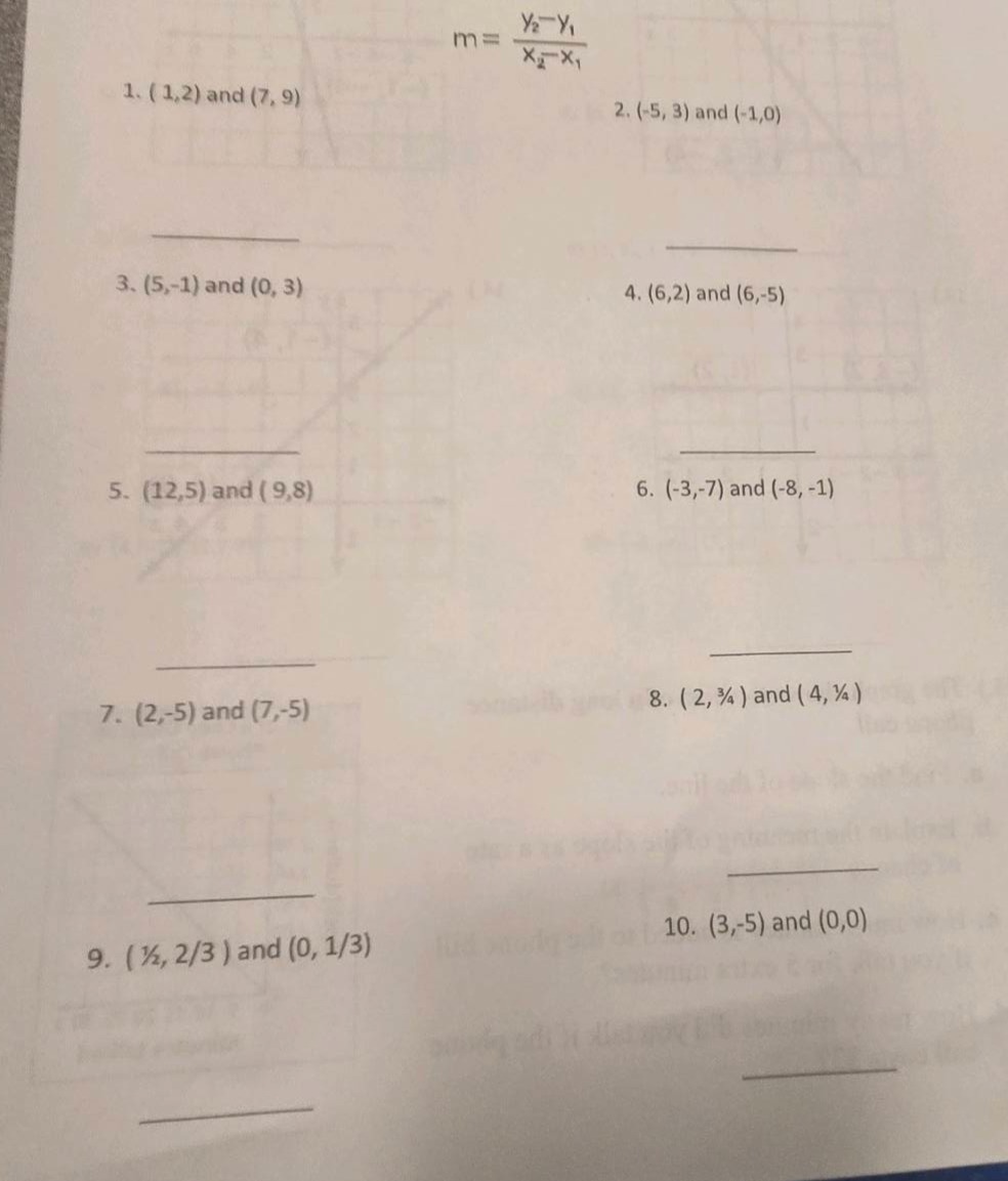 m = \\frac{y_2 - y_1}{x_2 - x_1} 1. (1,2) and (7, 9) 2. (-5, 3) and (-1…