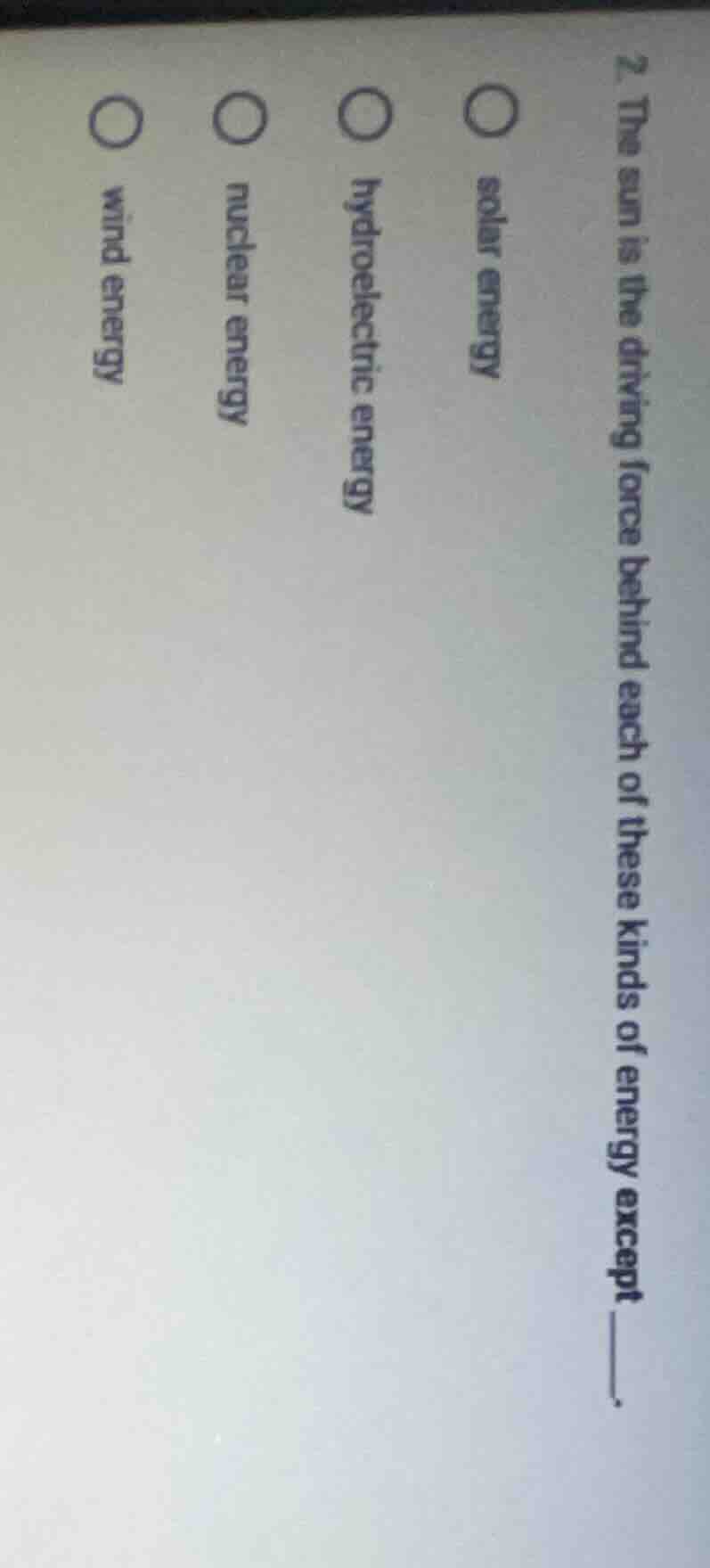 2. the sun is the driving force behind each of these kinds of energy ex…