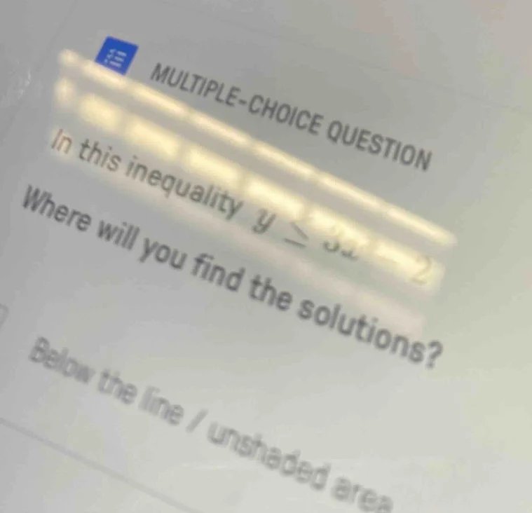 multiple-choice question in this inequality ( y leq 3x - 2 ) where will…