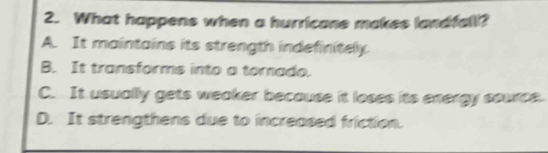 2. what happens when a hurricane makes landfall? a. it maintains its st…