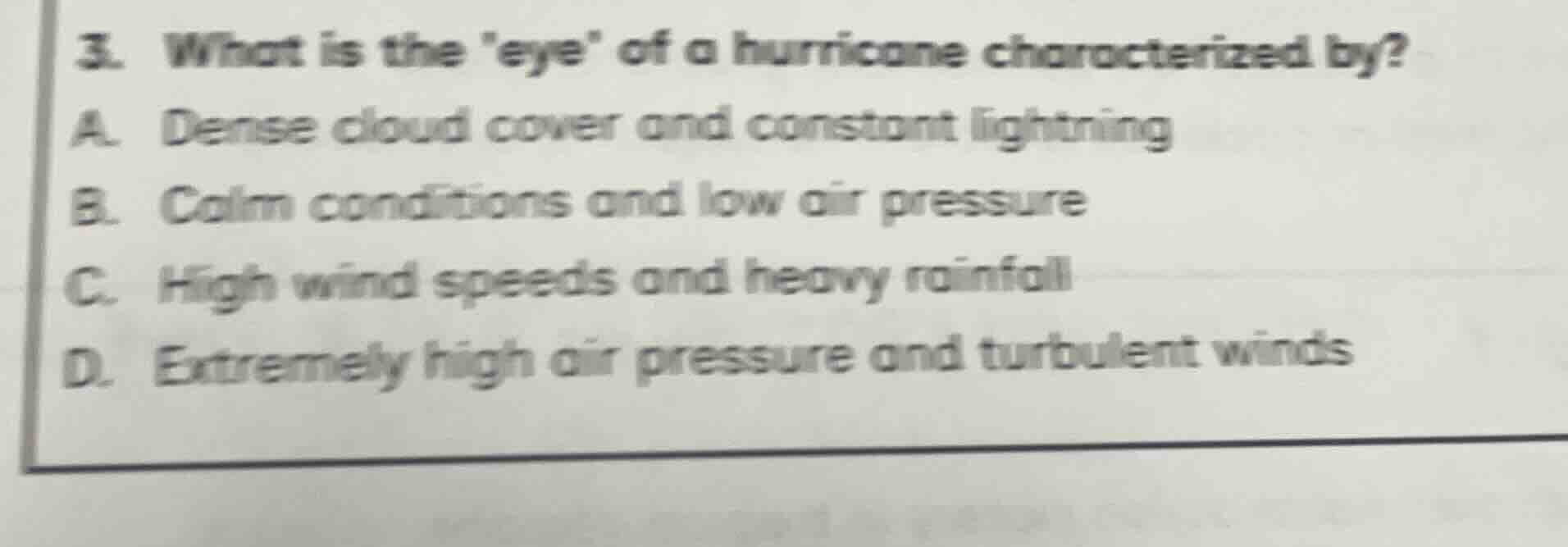 3. what is the eye of a hurricane characterized by? a. dense cloud cove…