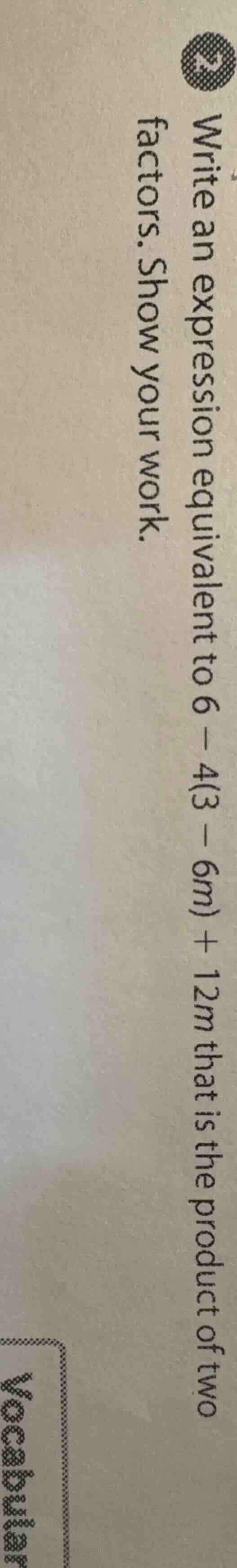 write an expression equivalent to ( 6 - 4(3 - 6m) + 12m ) that is the p…