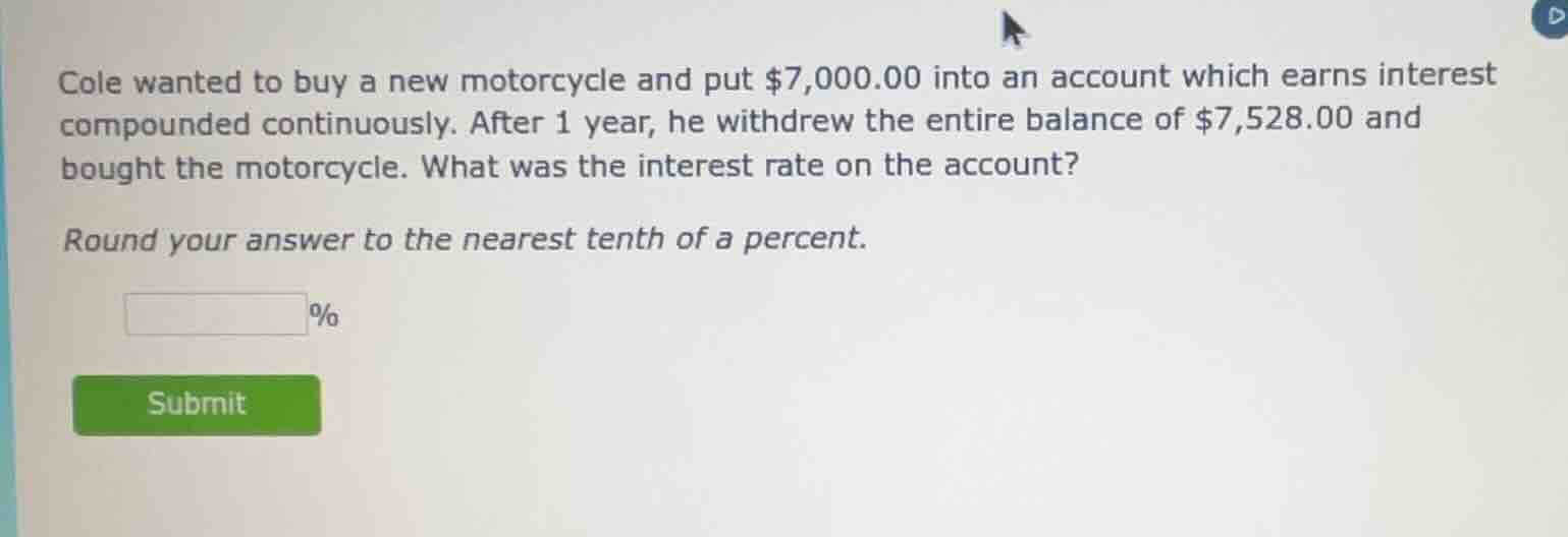 cole wanted to buy a new motorcycle and put $7,000.00 into an account w…