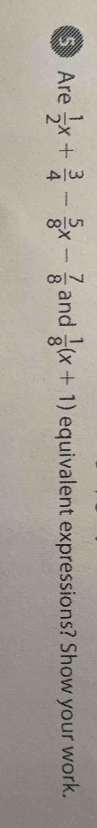 5 are \\(\frac{1}{2}x + \frac{3}{4} - \frac{5}{8}x - \frac{7}{8}\\) and…