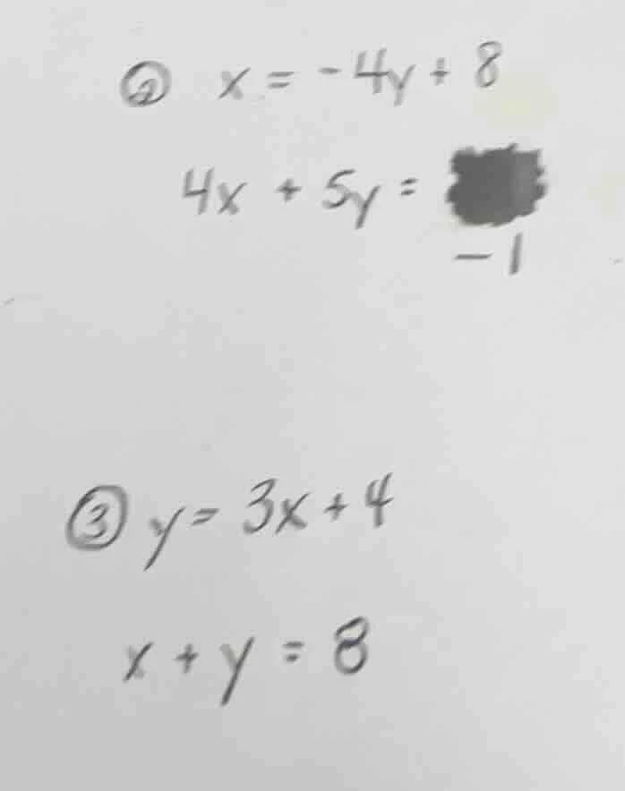 ② x = -4y + 8 4x + 5y = -1 ③ y = 3x + 4 x + y = 8
