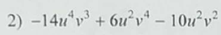 2) $-14u^{4}v^{3} + 6u^{2}v^{4} - 10u^{2}v^{2}$