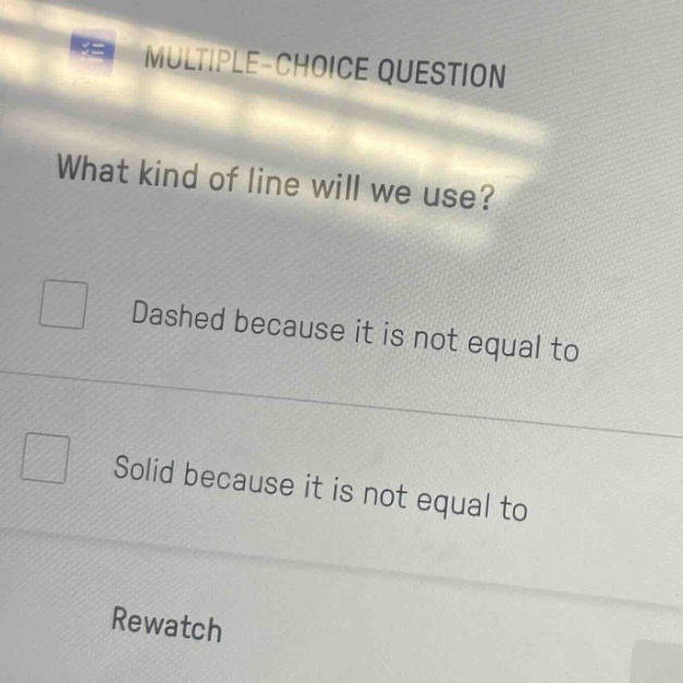 multiple-choice question what kind of line will we use? dashed because …