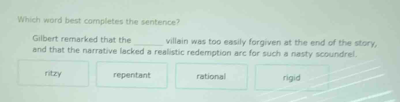 which word best completes the sentence? gilbert remarked that the _____…