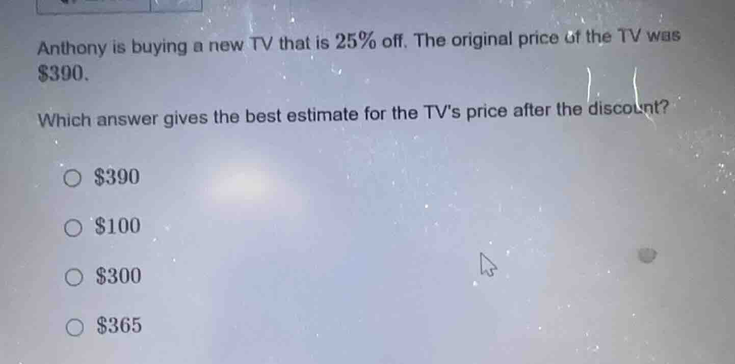 anthony is buying a new tv that is 25% off. the original price of the t…