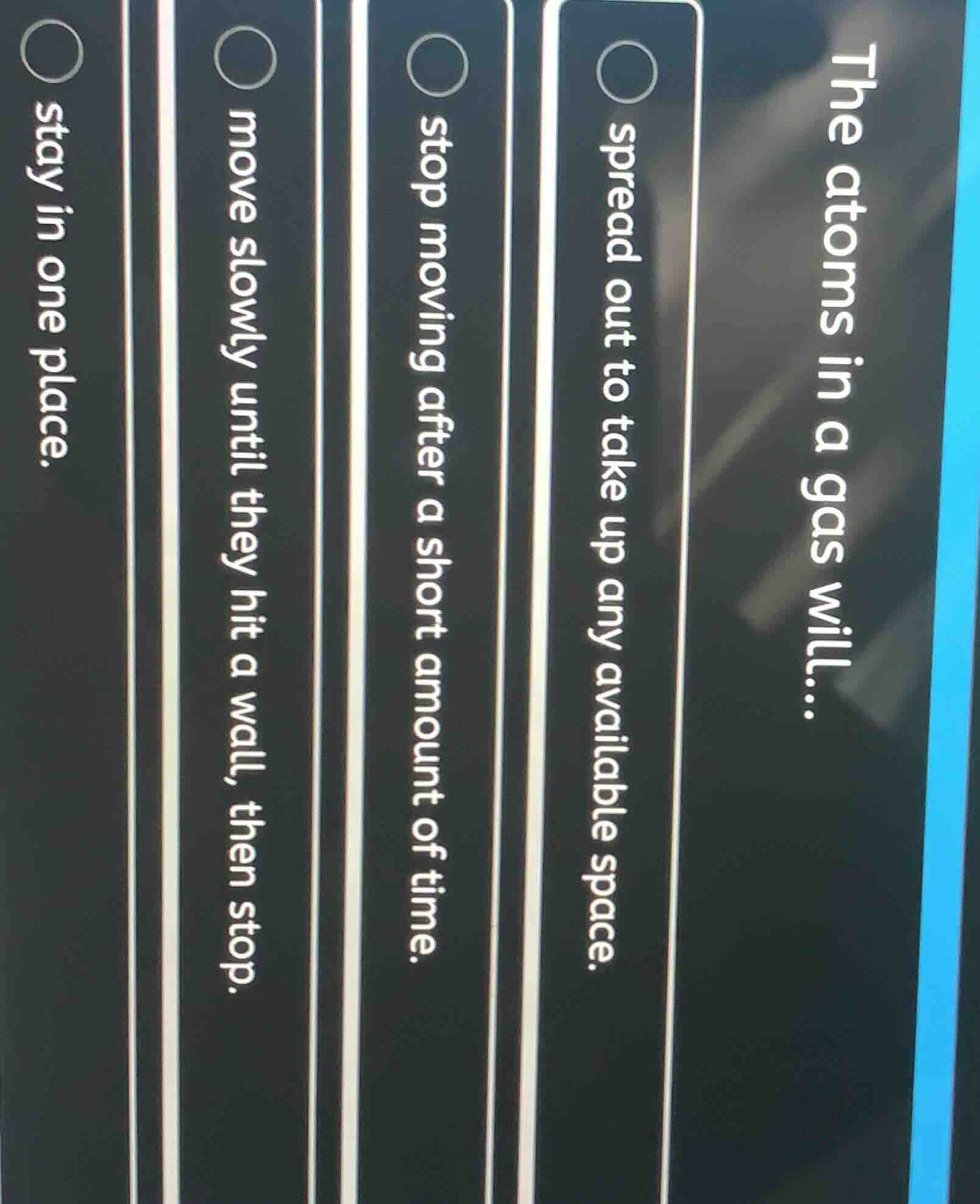 the atoms in a gas will... spread out to take up any available space. s…