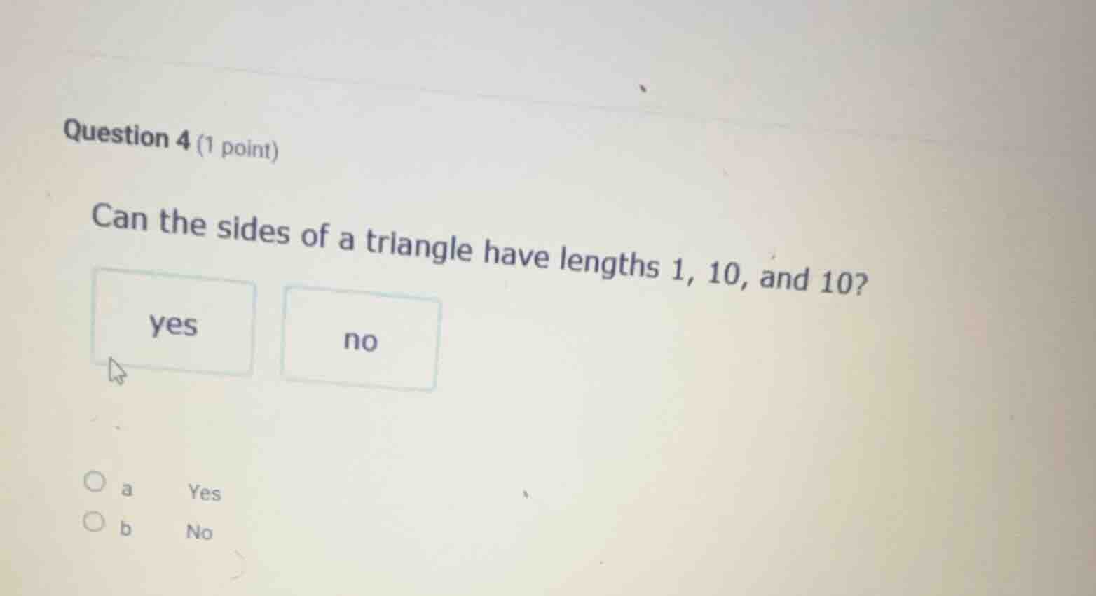 question 4 (1 point) can the sides of a triangle have lengths 1, 10, an…