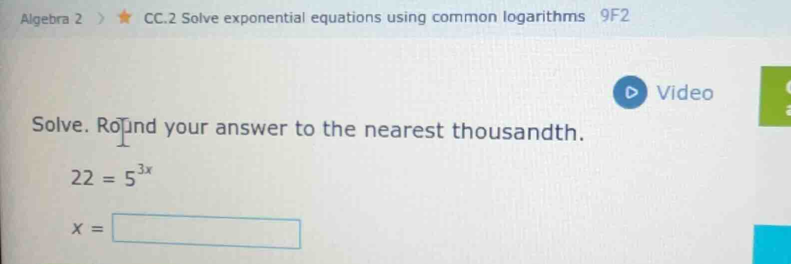 solve. round your answer to the nearest thousandth. $22 = 5^{3x}$ $x = …
