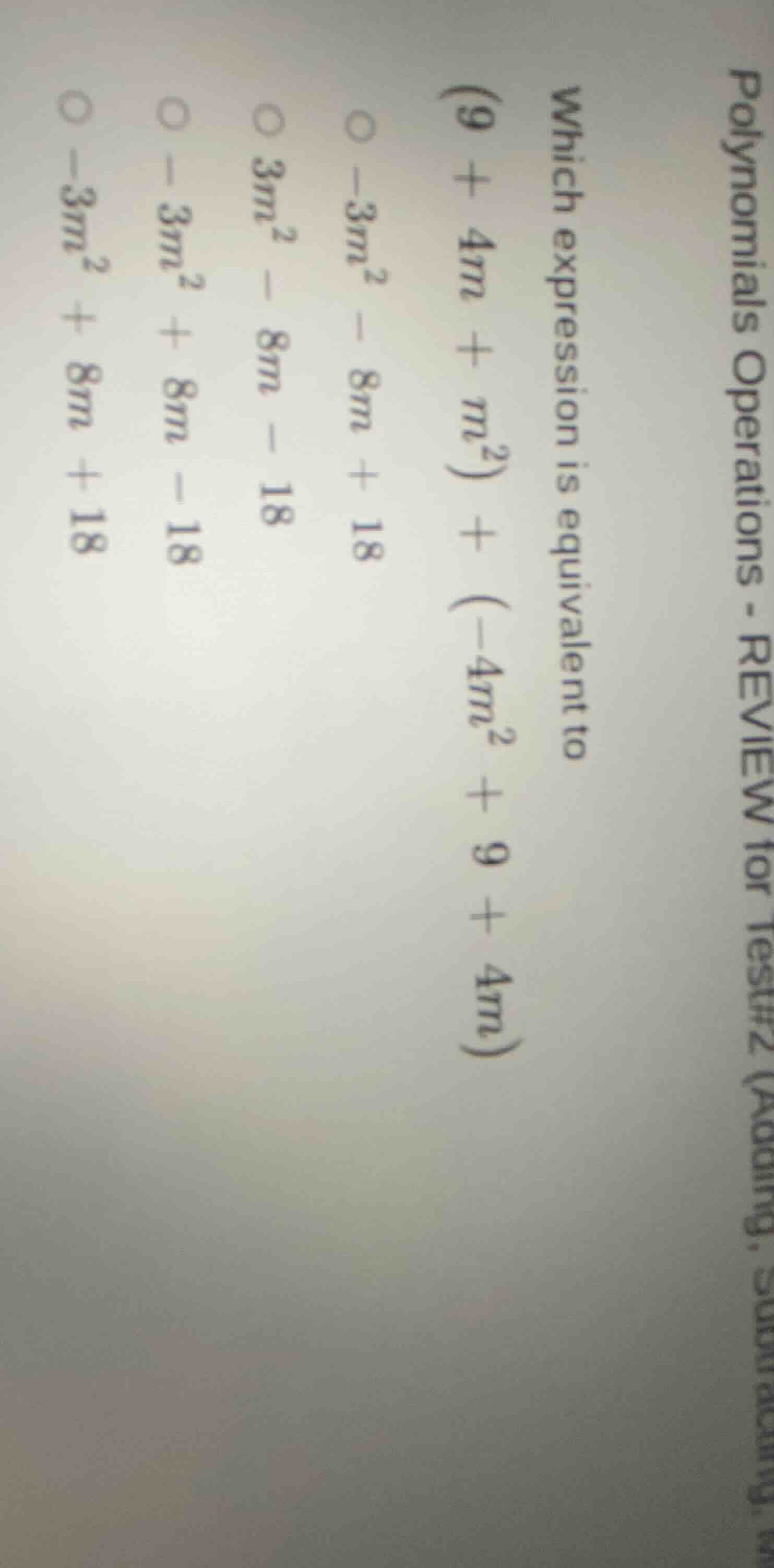 which expression is equivalent to \\((9 + 4m + m^2) + (-4m^2 + 9 + 4m)\…