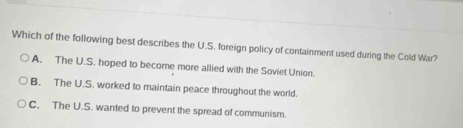 which of the following best describes the u.s. foreign policy of contai…