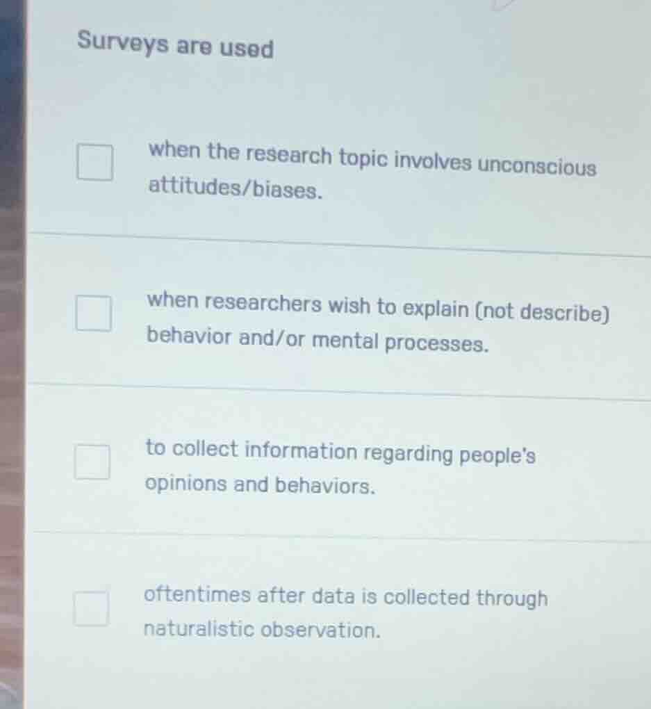surveys are used when the research topic involves unconscious attitudes…