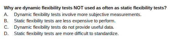 why are dynamic flexibility tests not used as often as static flexibili…