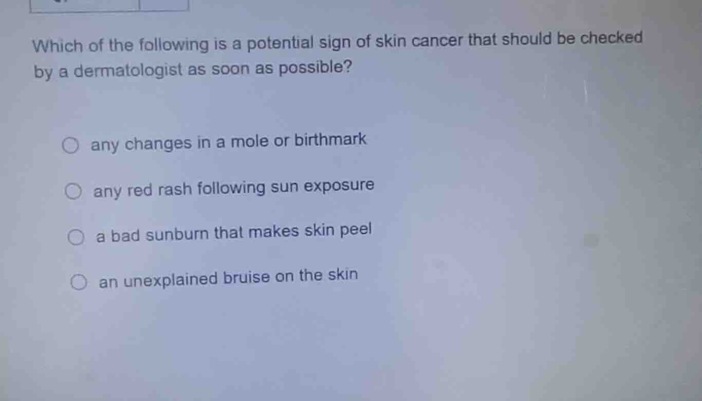 which of the following is a potential sign of skin cancer that should b…