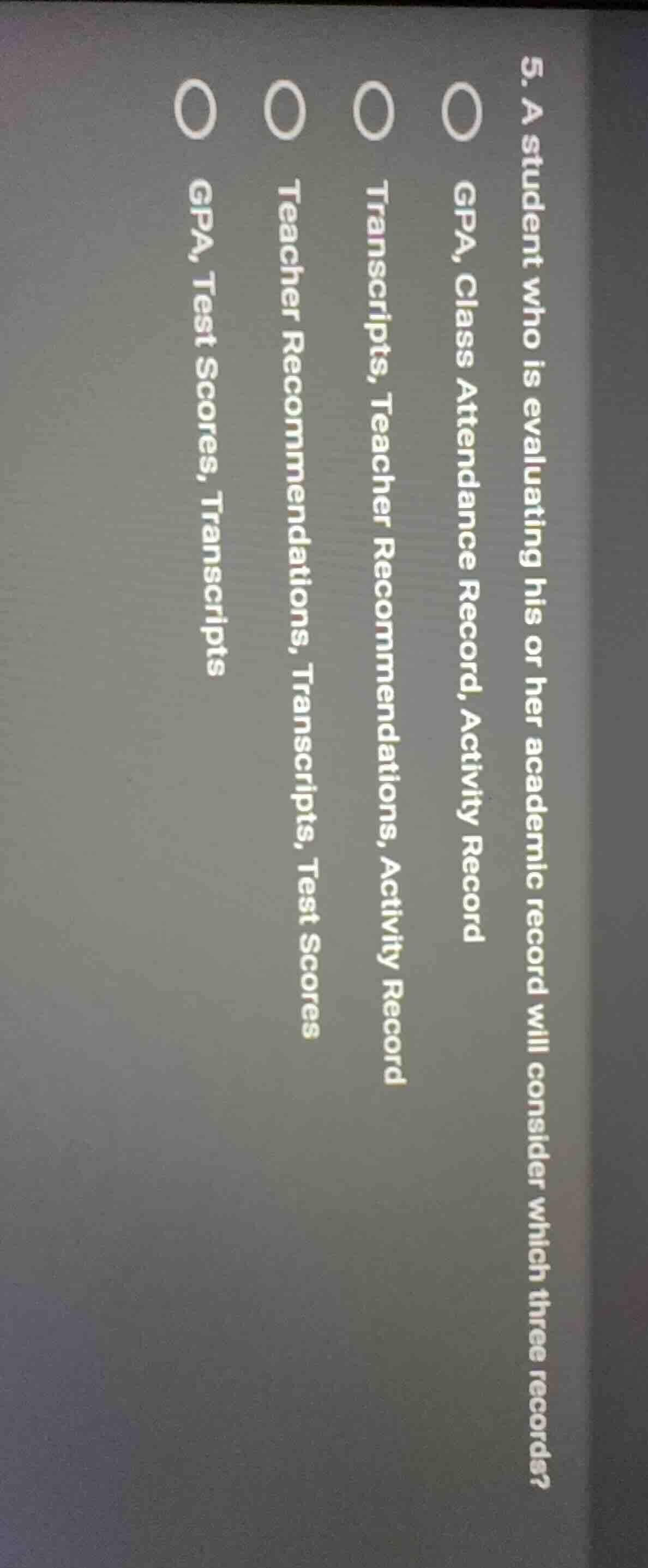 5. a student who is evaluating his or her academic record will consider…