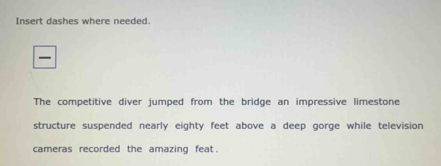 insert dashes where needed. the competitive diver jumped from the bridg…