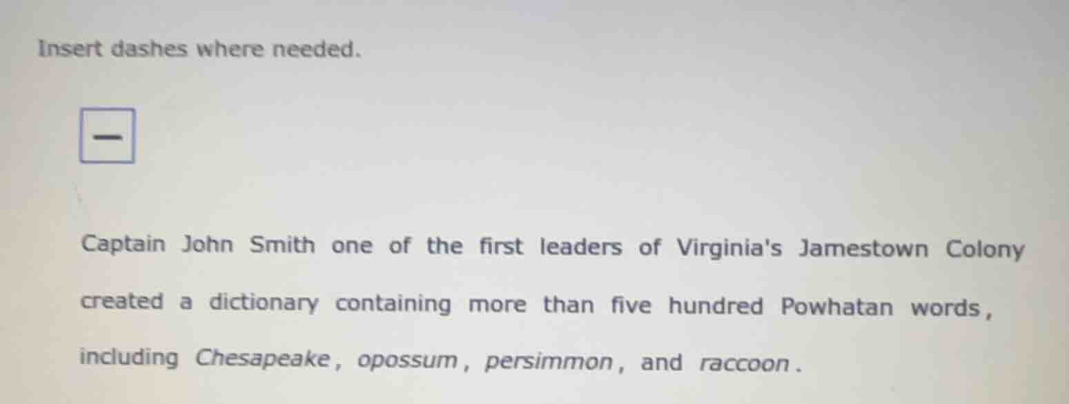 insert dashes where needed. captain john smith one of the first leaders…