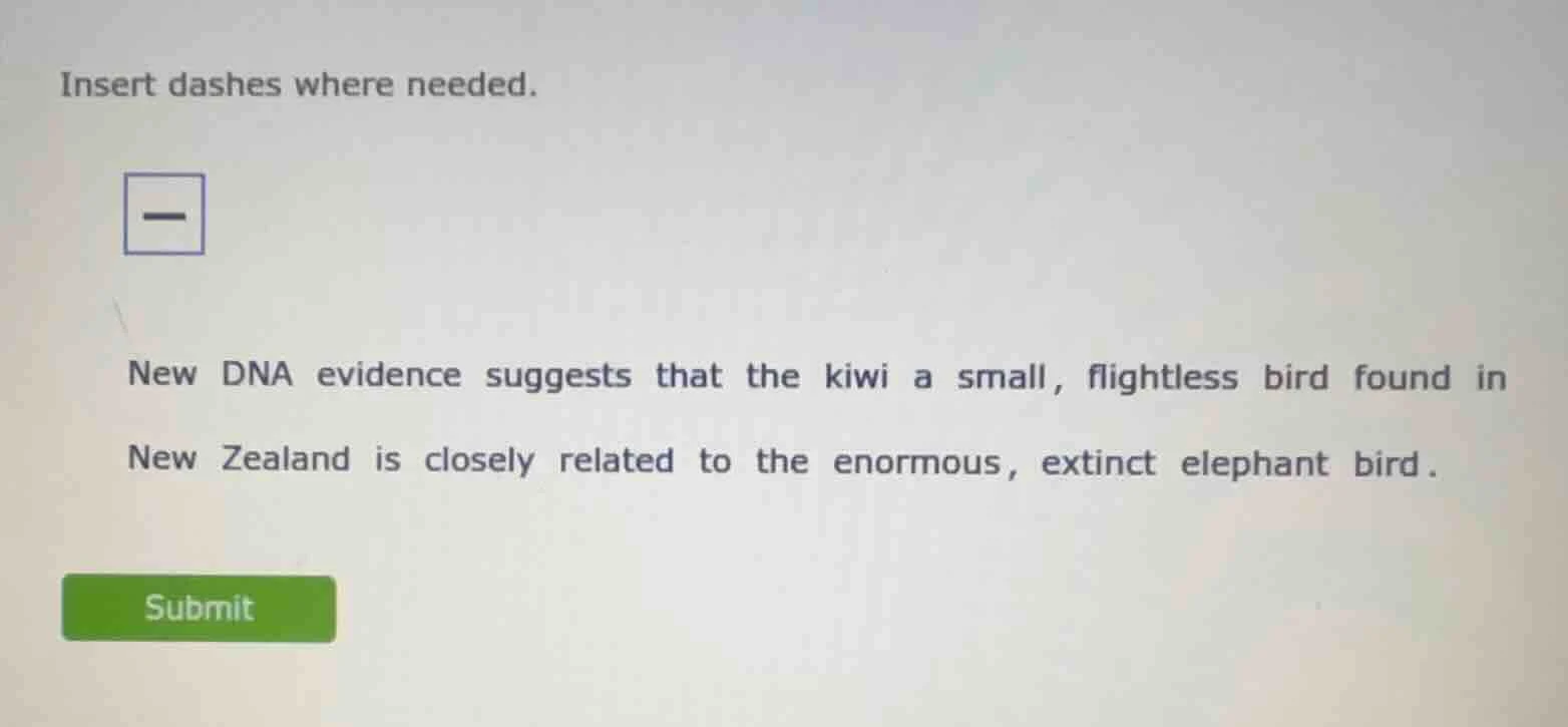 insert dashes where needed. new dna evidence suggests that the kiwi a s…