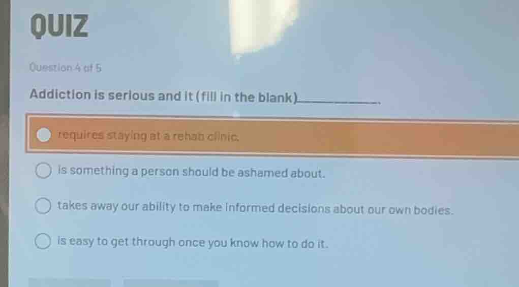 quiz question 4 of 5 addiction is serious and it (fill in the blank) __…