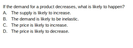 if the demand for a product decreases, what is likely to happen? a. the…