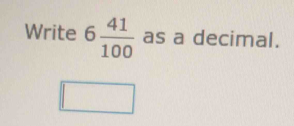write $6\\frac{41}{100}$ as a decimal.