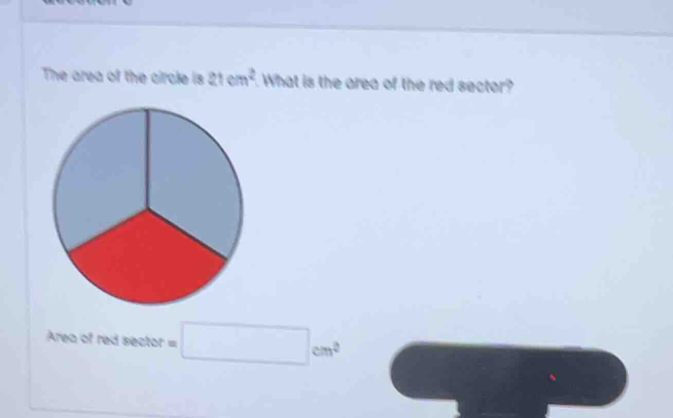 the area of the circle is 21 cm². what is the area of the red sector? a…
