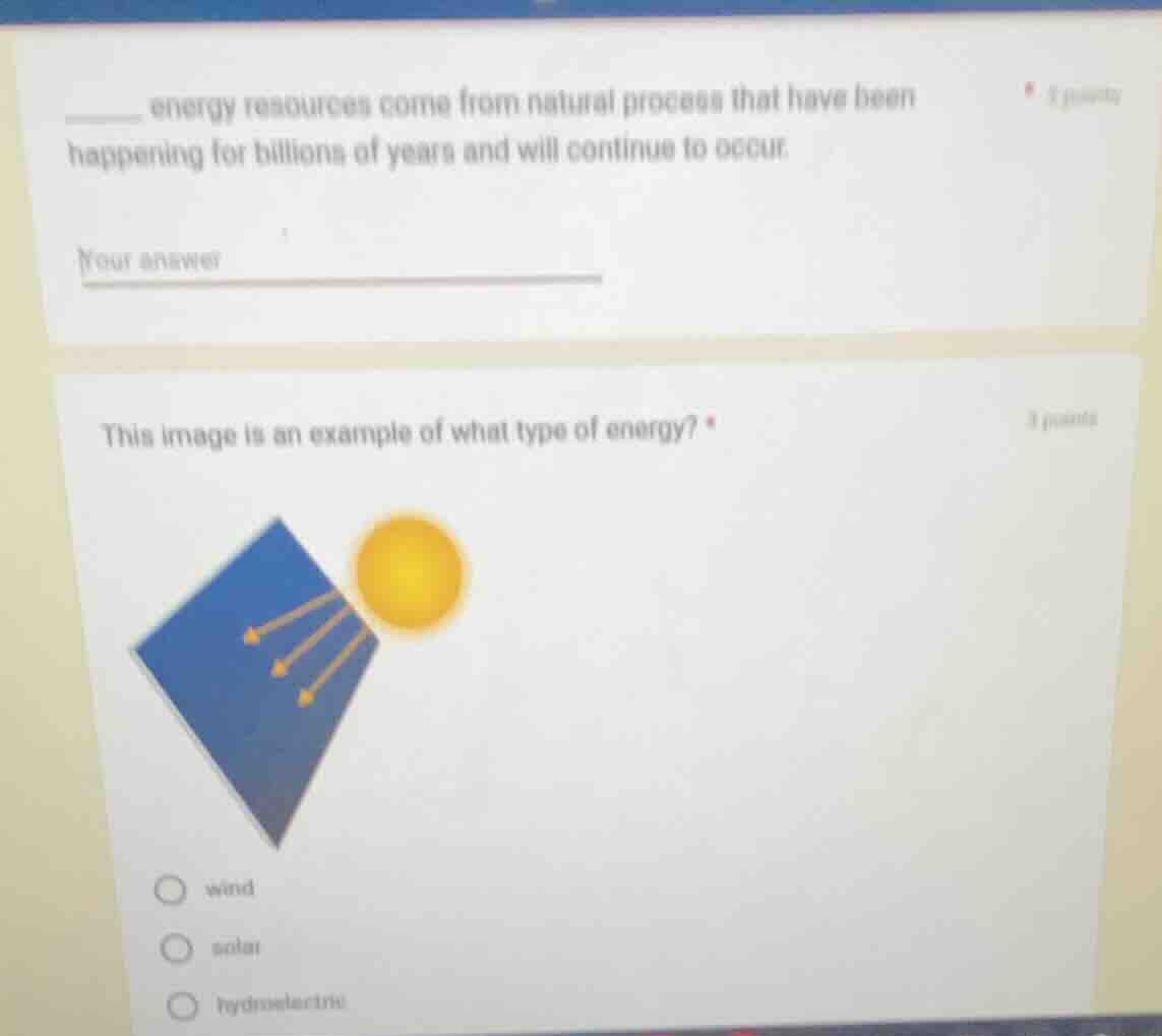 _____ energy resources come from natural process that have been happeni…