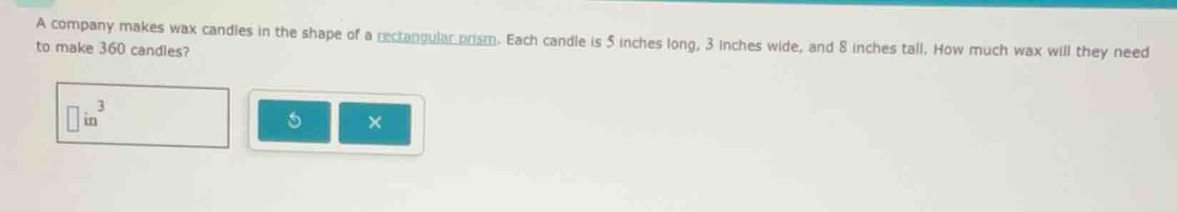 a company makes wax candles in the shape of a rectangular prism. each c…