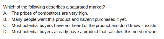 which of the following describes a saturated market? a. the prices of c…