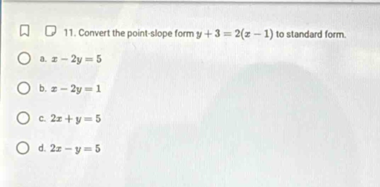 11. convert the point - slope form $y + 3 = 2(x - 1)$ to standard form.…